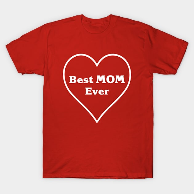 Best Mom ever T-Shirt by halazidan